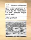 Cato Major of Old Age. a Poem. by the Honourable Sir John Denham, Knight of the Bath. - Book