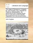 The Siege of Damascus. a Tragedy. by John Hughes, Esq. Adapted for Theatrical Representation, as Performed at the Theatres-Royal, Drury-Lane and Covent-Garden. Regulated from the Prompt-Books, ... - Book