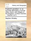 England's Gazetteer; Or, an Accurate Description of All the Cities, Towns, and Villages of the Kingdom. in Three Volumes. ... Volume 3 of 3 - Book