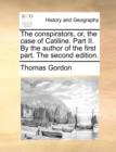 The Conspirators, Or, the Case of Catiline. Part II. by the Author of the First Part. the Second Edition. - Book
