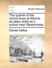 The Quarrel of the School-Boys at Athens, as Lately Acted at a School Near Westminster. - Book