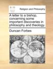 A Letter to a Bishop, Concerning Some Important Discoveries in Philosophy and Theology. - Book