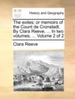 The Exiles; Or Memoirs of the Count de Cronstadt. by Clara Reeve, ... in Two Volumes. ... Volume 2 of 2 - Book