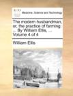 The modern husbandman, or, the practice of farming : ... By William Ellis, ... Volume 4 of 4 - Book