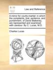 A Mirror for Courts-Martial : In Which the Complaints, Trial, Sentence, and Punishment, of David Blakeney, Are Represented and Examined with Candour. by C. Lucas, M.D. - Book