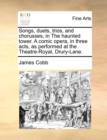 Songs, Duets, Trios, and Chorusses, in the Haunted Tower. a Comic Opera, in Three Acts, as Performed at the Theatre-Royal, Drury-Lane. - Book