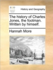 The History of Charles Jones, the Footman. Written by Himself. - Book