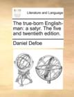 The True-Born English-Man : A Satyr. the Five and Twentieth Edition. - Book
