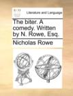 The Biter. a Comedy. Written by N. Rowe, Esq. - Book