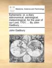 Ephemeris : Or, a Diary Astronomical, Astrological, Meteorological, for the Year of Our Lord, 1701; ... by John Gadbury, ... - Book