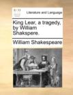 King Lear, a Tragedy, by William Shakspere. - Book