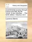 A Sentimental Journey Through France and Italy. by Mr. Yorick. in Two Volumes. ... the Tenth Edition. Volume 2 of 2 - Book