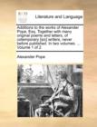 Additions to the Works of Alexander Pope, Esq. Together with Many Original Poems and Letters, of Cotemporary [Sic] Writers, Never Before Published. in Two Volumes. ... Volume 1 of 2 - Book