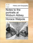 Notes to the Portraits at Woburn Abbey. - Book