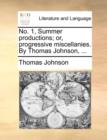 No. 1, Summer Productions; Or, Progressive Miscellanies. by Thomas Johnson, ... - Book