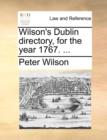 Wilson's Dublin Directory, for the Year 1767. ... - Book