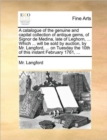 A Catalogue of the Genuine and Capital Collection of Antique Gems, of Signor de Medina, Late of Leghorn, ... Which ... Will Be Sold by Auction, by Mr. Langford, ... on Tuesday the 10th of This Instant - Book