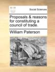 Proposals & Reasons for Constituting a Council of Trade. - Book