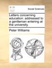 Letters Concerning Education : Addressed to a Gentleman Entering at the University. - Book