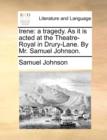 Irene : A Tragedy. as It Is Acted at the Theatre-Royal in Drury-Lane. by Mr. Samuel Johnson. - Book