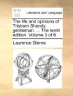 The Life and Opinions of Tristram Shandy, Gentleman. ... the Tenth Edition. Volume 3 of 6 - Book