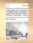 A Description of a Set of Prints of English History; Contained in a Set of Easy Lessons; By Mrs. Trimmer. in Two Parts. - Part II. - Book