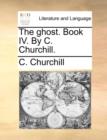 The ghost. Book IV. By C. Churchill. - Book