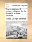 The expedition of Humphry Clinker. By Dr. Smollett. In three volumes. - Book