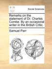 Remarks on the Statement of Dr. Charles Combe. by an Occasional Writer in the British Critic. - Book