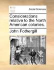 Considerations Relative to the North American Colonies. - Book