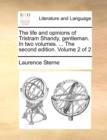 The Life and Opinions of Tristram Shandy, Gentleman. in Two Volumes. ... the Second Edition. Volume 2 of 2 - Book