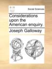 Considerations Upon the American Enquiry. - Book