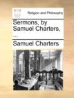 Sermons, by Samuel Charters, ... - Book