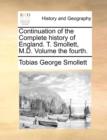Continuation of the Complete History of England. T. Smollett, M.D. Volume the Fourth. - Book