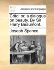 Crito: or, a dialogue on beauty. By Sir Harry Beaumont. - Book