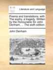 Poems and Translations; With the Sophy, a Tragedy. Written by the Honourable Sir John Denham, ... the Sixth Edition. - Book