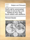 God's Call to Unconverted Sinners to Turn to the Lord. ... Written by R.B. Sixty Fourth Edition with Additions. - Book