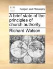 A Brief State of the Principles of Church Authority. - Book
