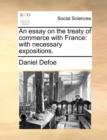 An Essay on the Treaty of Commerce with France : With Necessary Expositions. - Book