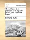 Thoughts on the Prospect of a Regicide Peace, in a Series of Letters. - Book