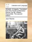 Athaliah. a Tragedy. Translated from the French of Monsieur Racine. by Mr. William Duncombe. the Second Edition. - Book