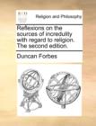 Reflexions on the Sources of Incredulity with Regard to Religion. the Second Edition. - Book