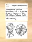 Sermons on Several Occasions : In Four Volumes. by John Wesley, ... the Fifth Edition. Volume 1 of 4 - Book