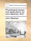 Physiological Essays and Observations, by John Stedman, M.D. ... - Book