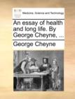 An Essay of Health and Long Life. by George Cheyne, ... - Book