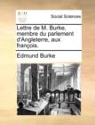 Lettre de M. Burke, Membre Du Parlement d'Angleterre, Aux Francois. - Book