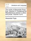 The Works of Alexander Pope, Esq. Volume IV. Containing His Miscellaneous Pieces in Verse and Prose. Volume 4 of 6 - Book