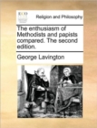 The Enthusiasm of Methodists and Papists Compared. the Second Edition. - Book