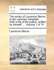 The Works of Laurence Sterne. in Ten Volumes Complete. ... with a Life of the Author, Written by Himself. ... Volume 1 of 10 - Book