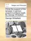 Christ the Support of the Tempted. a Sermon Preach'd at Black-Heath. by George Whitefield. ... - Book
